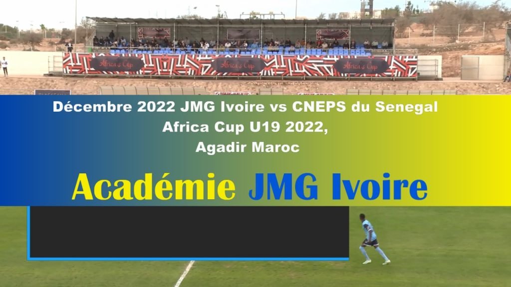 Africa Cup U19 Academie JMG Mali vs CNEPS du Sénégal à Agadir